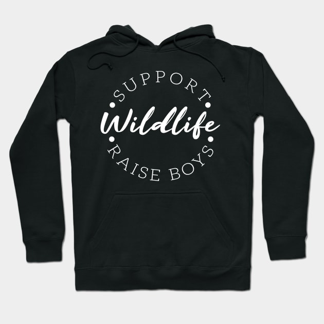 Support Wildlife Raise Boys Funny Mom Saying gift Hoodie by bhp